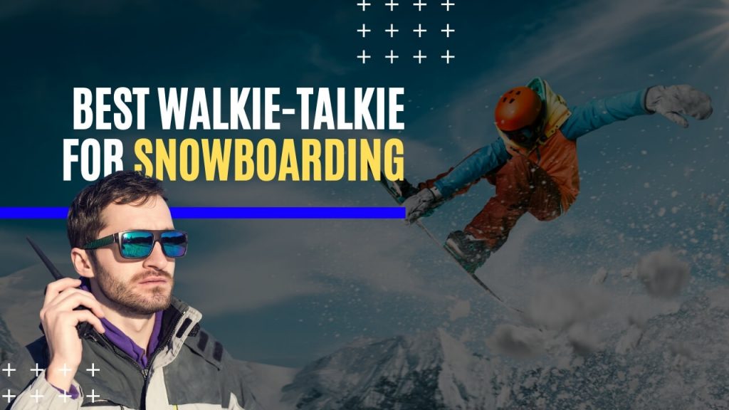 Best Walkie Talkie for Snowboarding