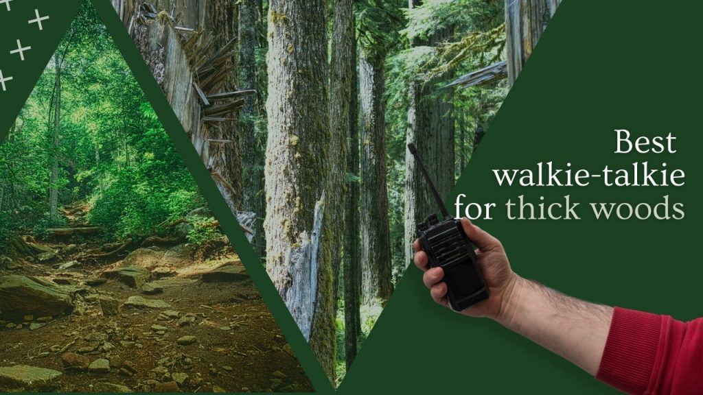 Best Walkie Talkie for Thick Woods