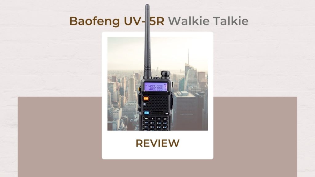 Baofeng UV-5R Walkie Talkie Review