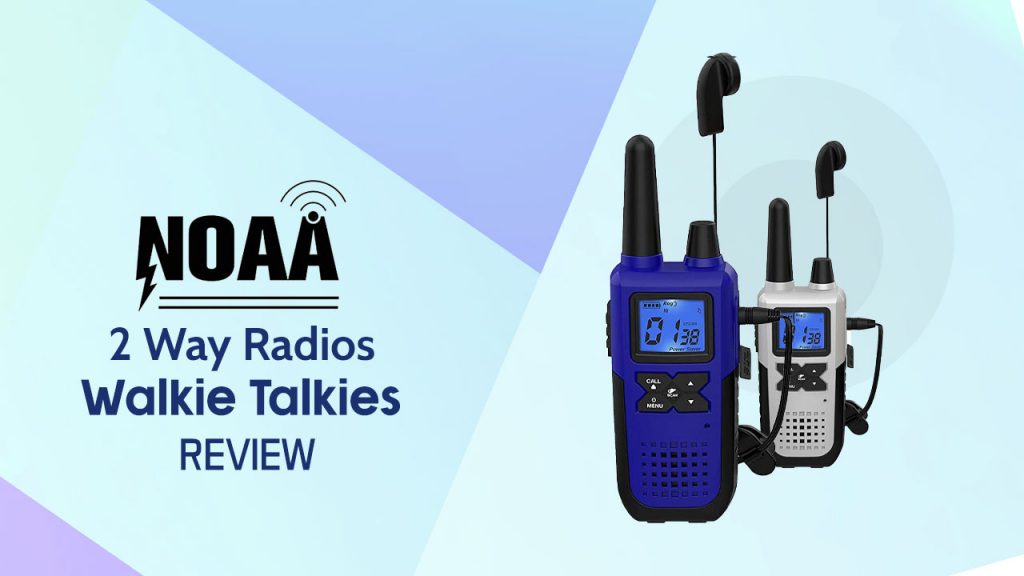 NOAA 2 Way Radios Walkie Talkies Review - Should You Buy or Not?