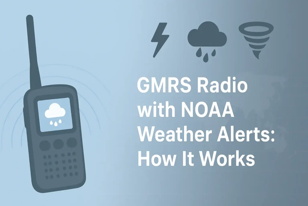 GMRS Radio with NOAA Weather Alerts: How It Works